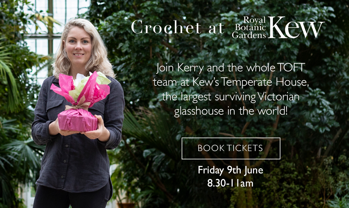 TOFT crochet workshop book tickets Kew Gardens